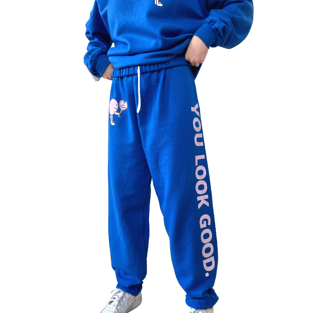 YOU LOOK GOOD. Sweatpants